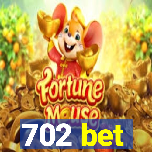 702 bet